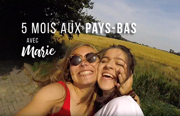 (vidéo) 5 mois aux Pays-Bas avec Marie